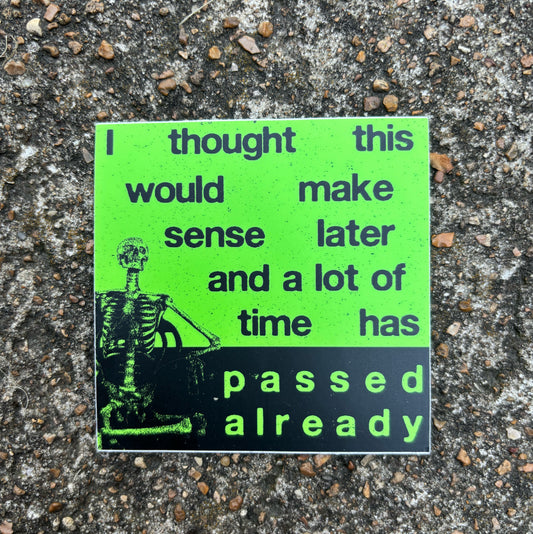 I thought this would make sense later sticker