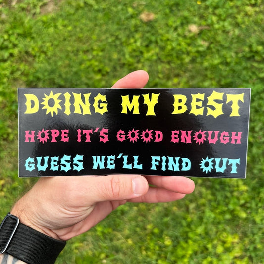 Doing my best bumper sticker - Sticker - Pretty Bad Co.