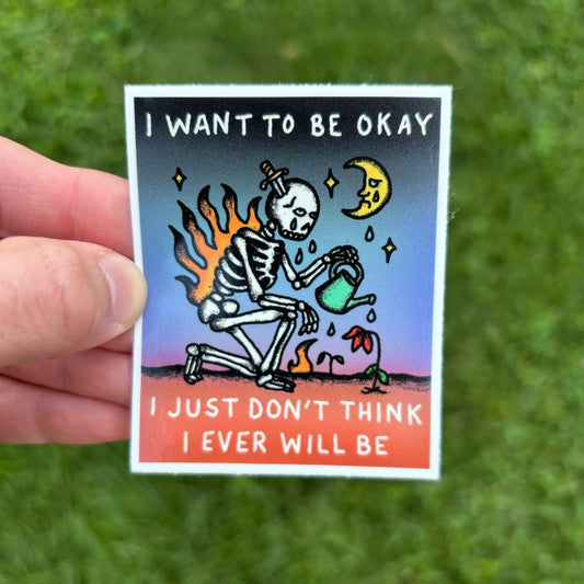 I want to be okay sticker - Sticker - Pretty Bad Co.