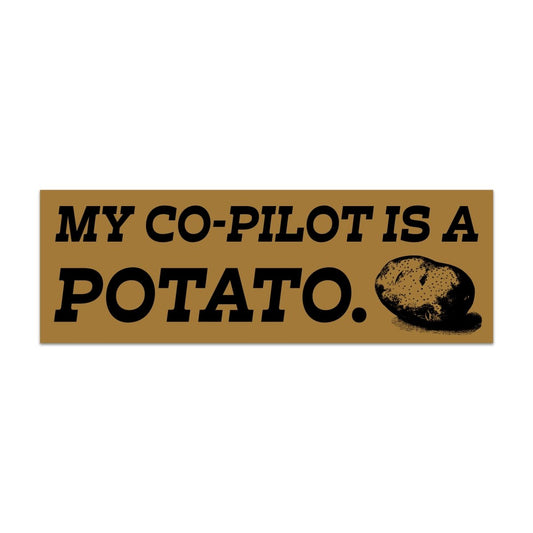 My co-pilot is a potato bumper sticker - Sticker - Pretty Bad Co.