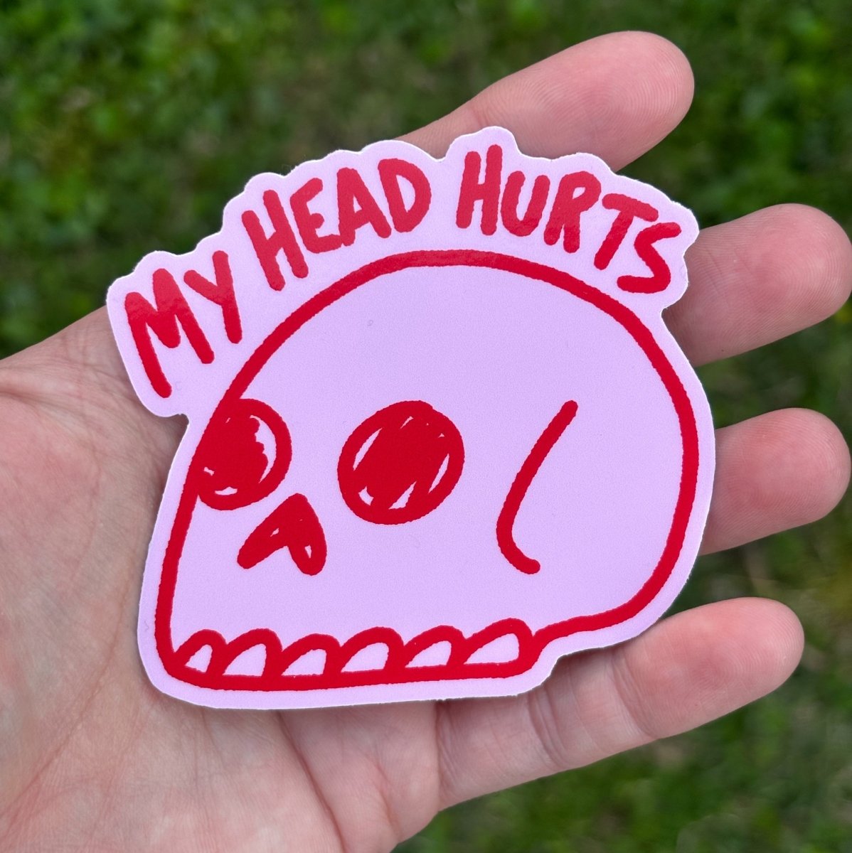 My head hurts sticker (die cut) - Sticker - Pretty Bad Co.