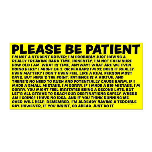 Please be patient bumper sticker - Sticker - Pretty Bad Co.