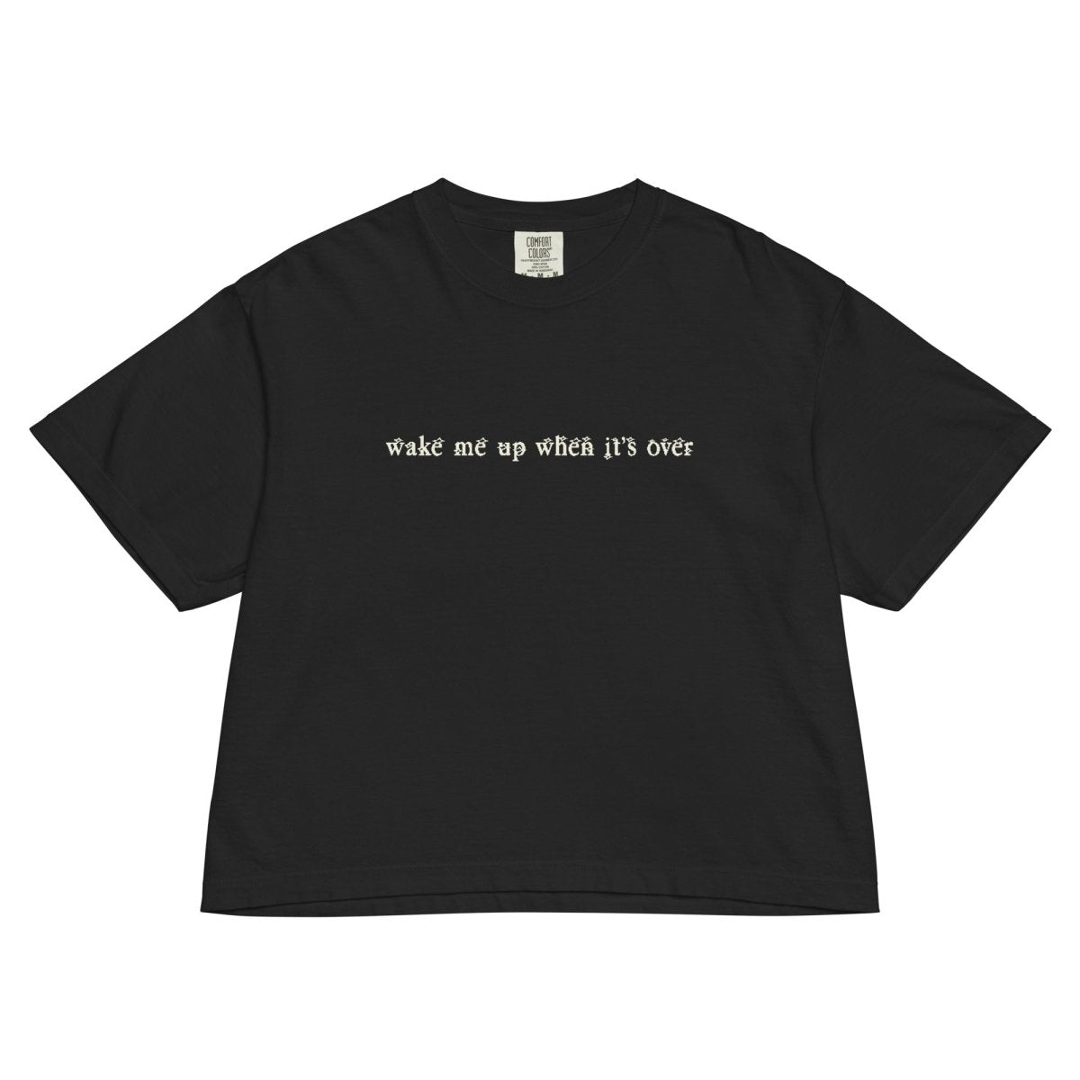 Wake me up when it's over boxy tshirt. - T-Shirt - Pretty Bad Co.