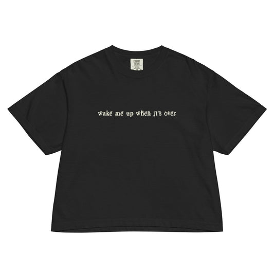 Wake me up when it's over boxy tshirt. - T-Shirt - Pretty Bad Co.
