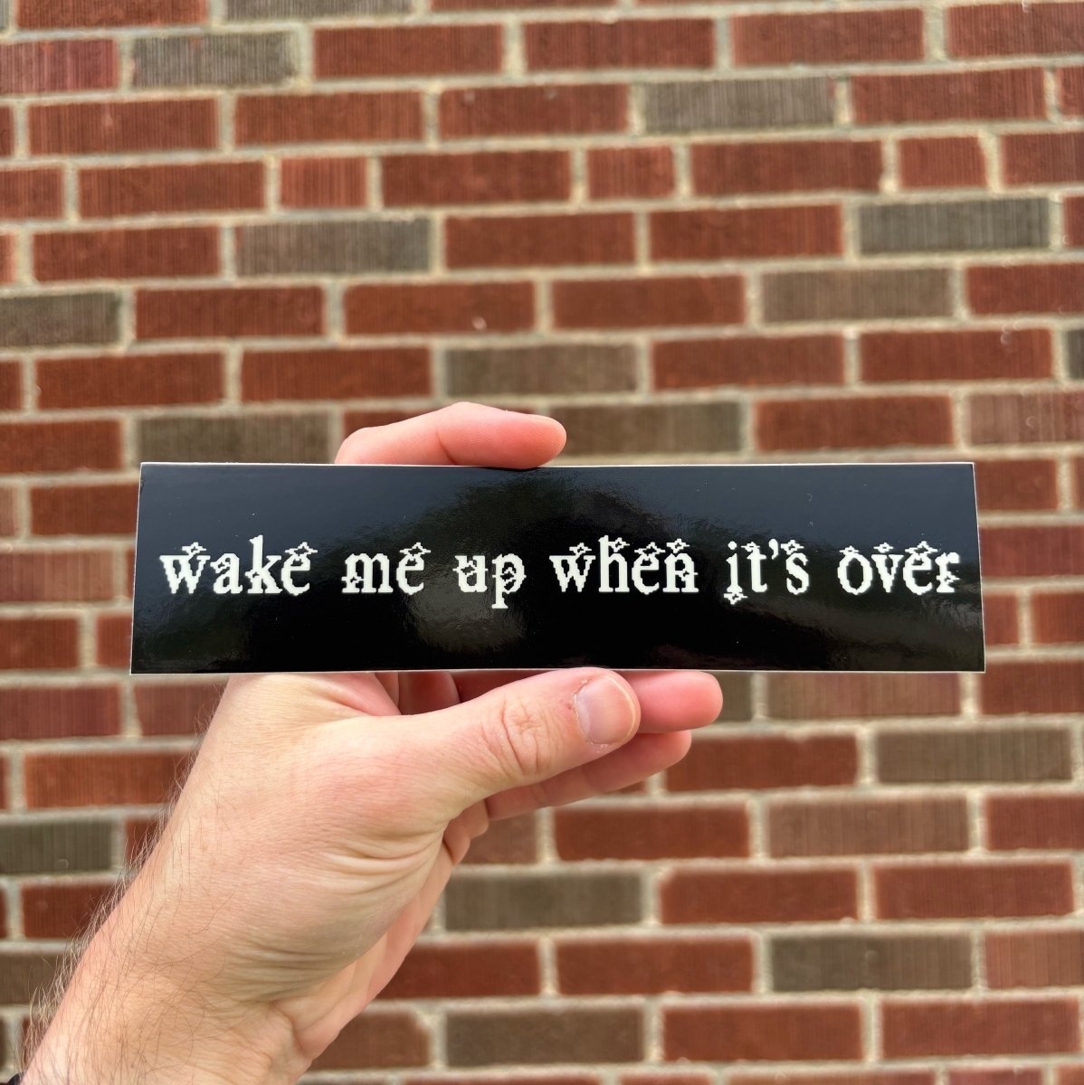 Wake me up when it's over (mini) bumper sticker - Sticker - Pretty Bad Co.