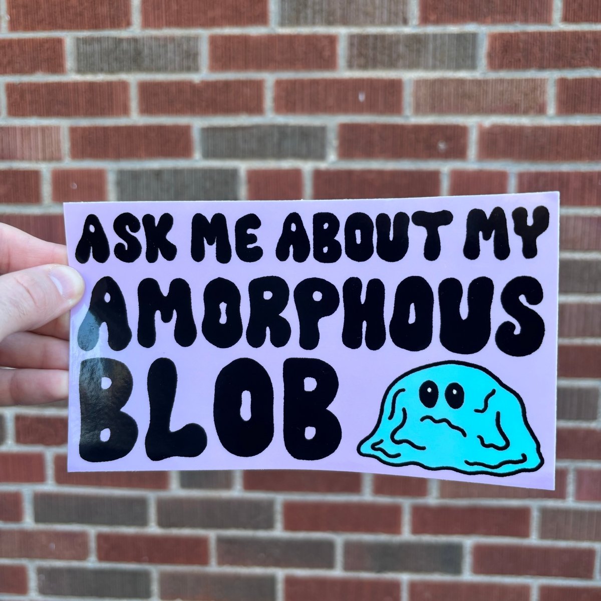 Ask me about my amorphous blob bumper sticker - Sticker - Pretty Bad Co.