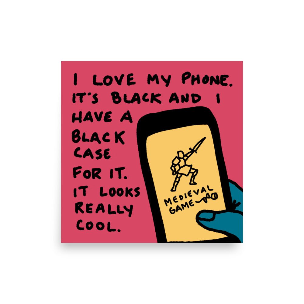 I love my phone print - Pretty Bad Co.