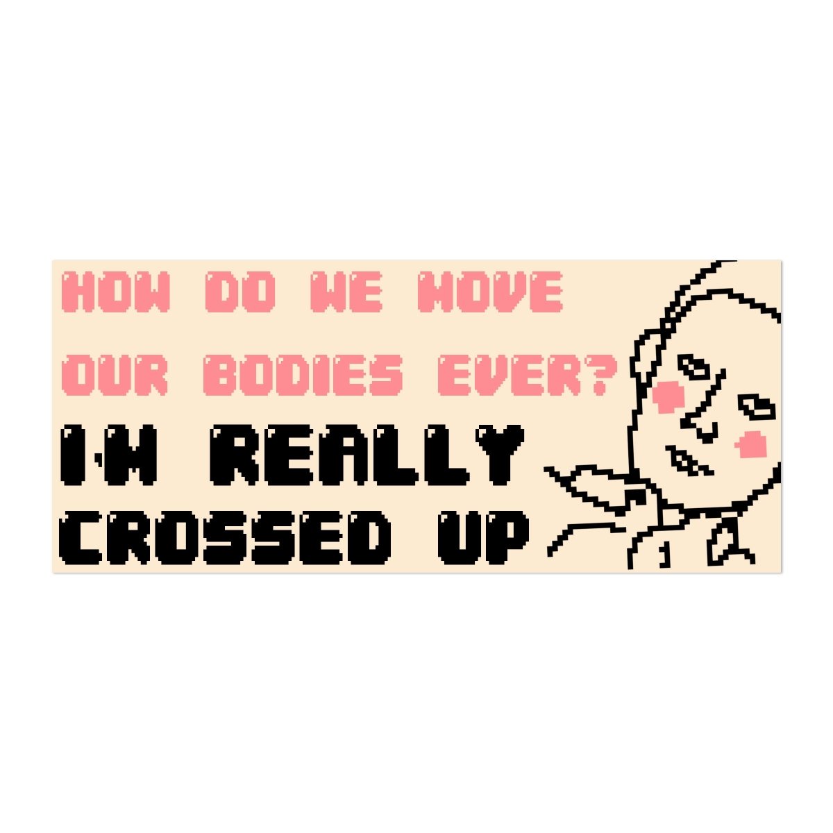 I'm really crossed up bumper sticker - Sticker - Pretty Bad Co.