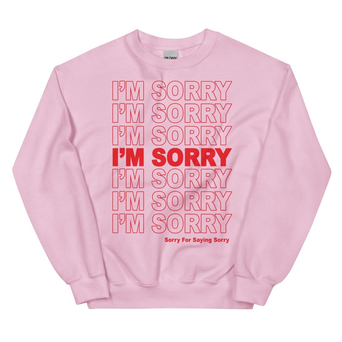 I'm sorry Sorry for saying sorry sweatshirt - Sweatshirt - Pretty Bad Co.