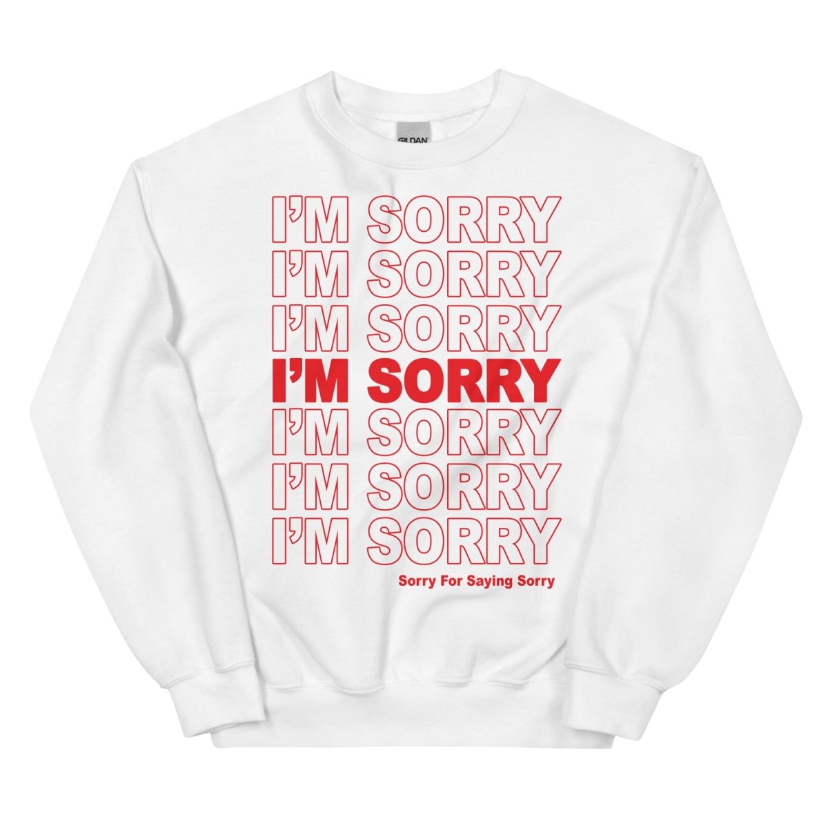 I'm sorry Sorry for saying sorry sweatshirt - Sweatshirt - Pretty Bad Co.