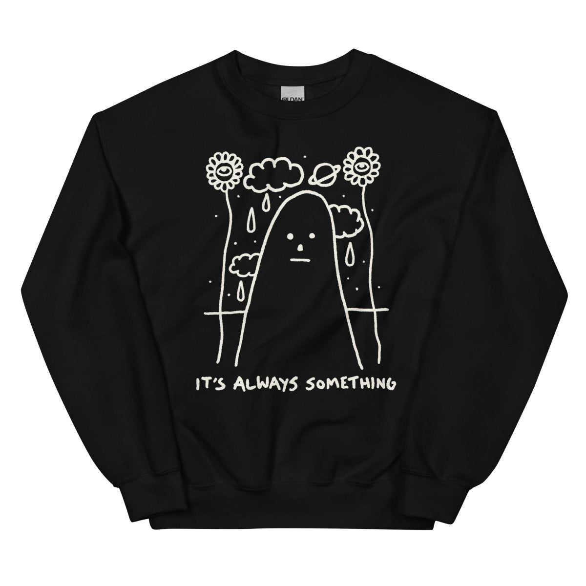 It's always something sweatshirt - Pretty Bad Co.