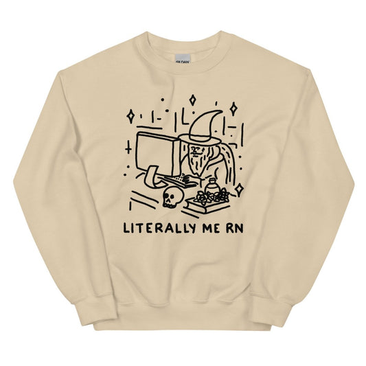Literally me rn sweatshirt - Pretty Bad Co.