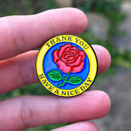 Thank you have a nice day pin - Enamel Pin - Pretty Bad Co.