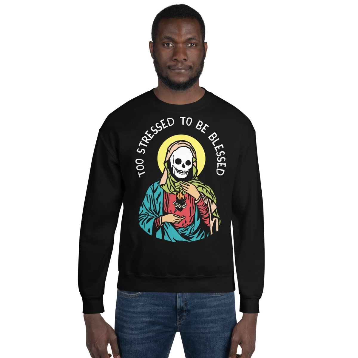 Too Stressed To Be Blessed Sweatshirt - Sweatshirt - Pretty Bad Co.