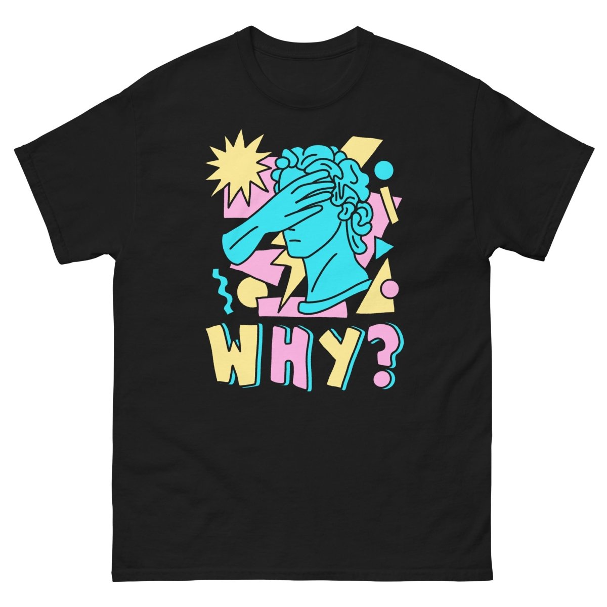 Why? t-shirt - T-Shirt - Pretty Bad Co.