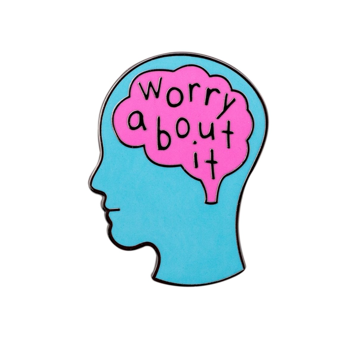 Worry About It Pin - Enamel Pin - Pretty Bad Co.