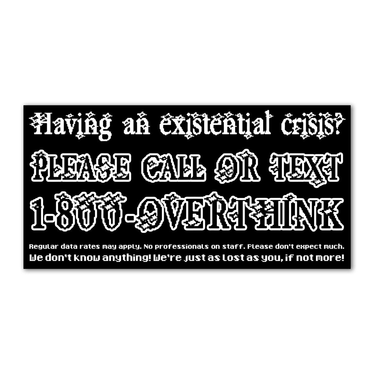 1 - 800 - OVERTHINK bumper sticker - Sticker - Pretty Bad Co.