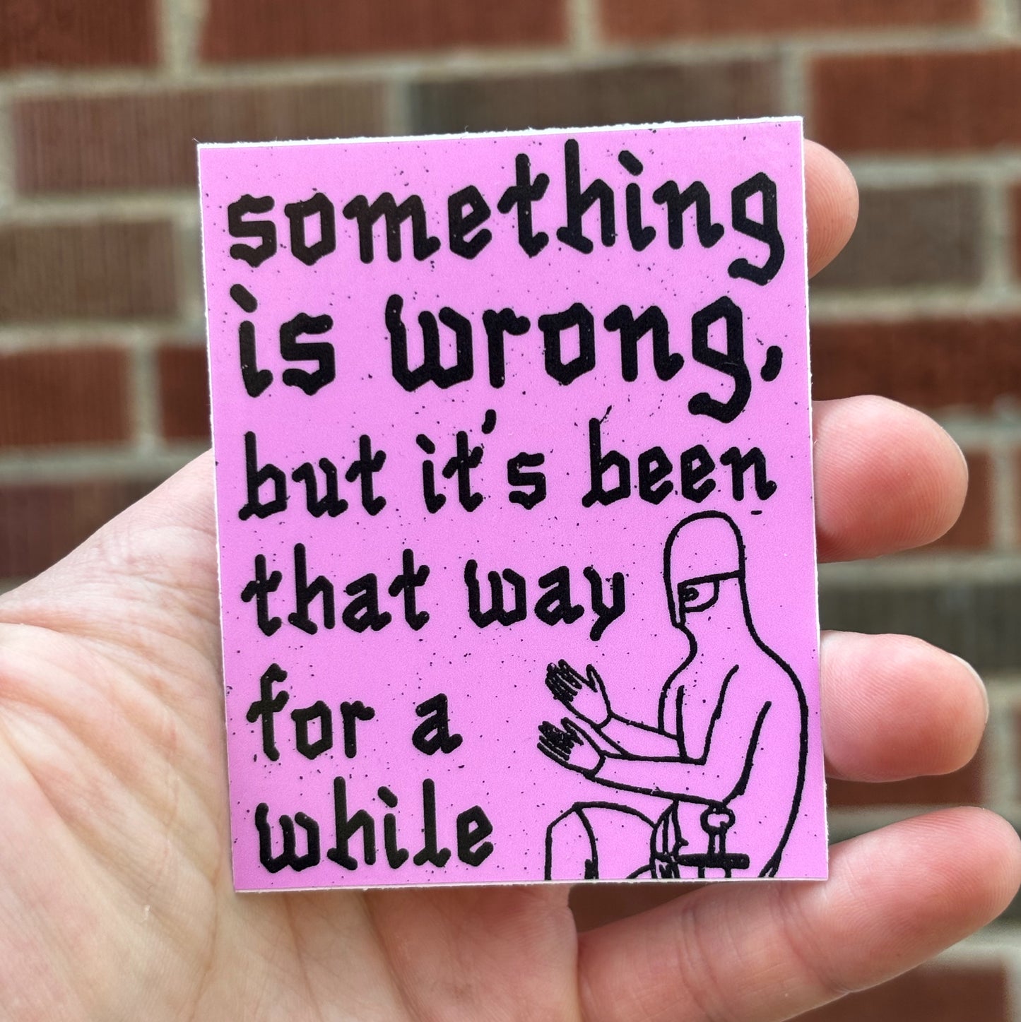 Something is wrong sticker