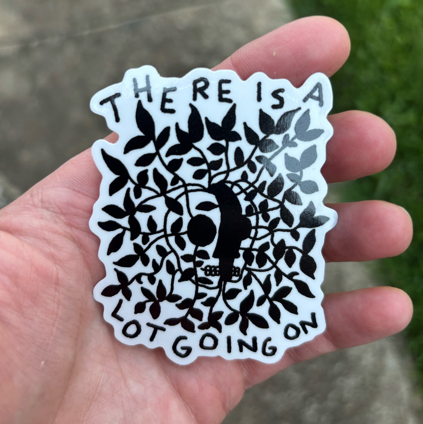 There is a lot going on sticker