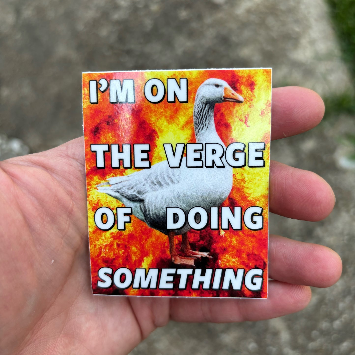 I'm on the verge of doing something sticker