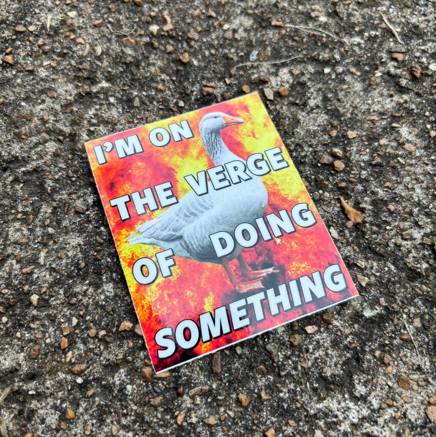 I'm on the verge of doing something sticker