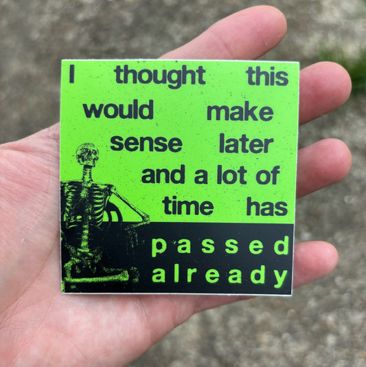 I thought this would make sense later sticker