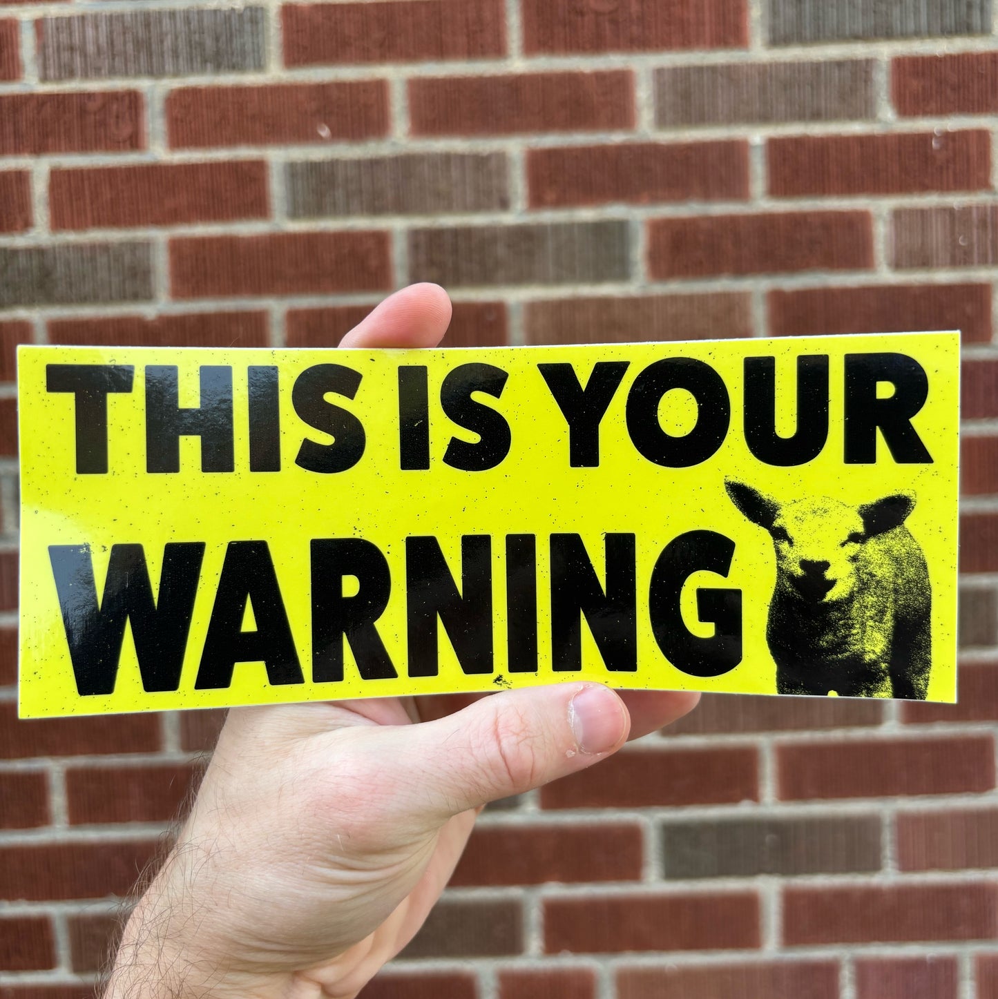 This is your warning bumper sticker