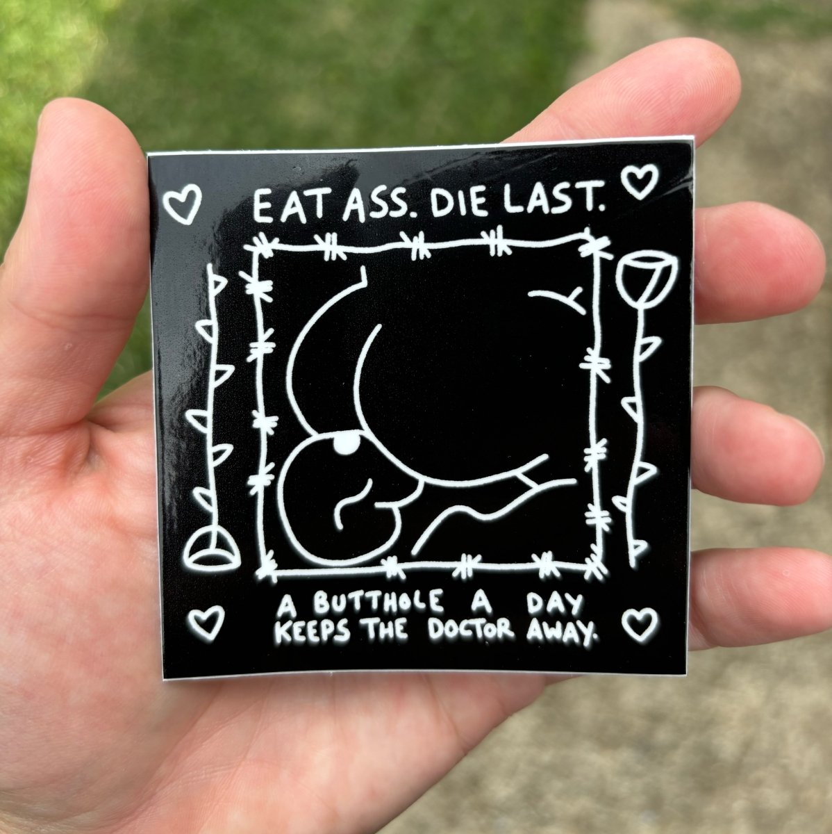 Eat ass die last sticker - Sticker - Pretty Bad Co.