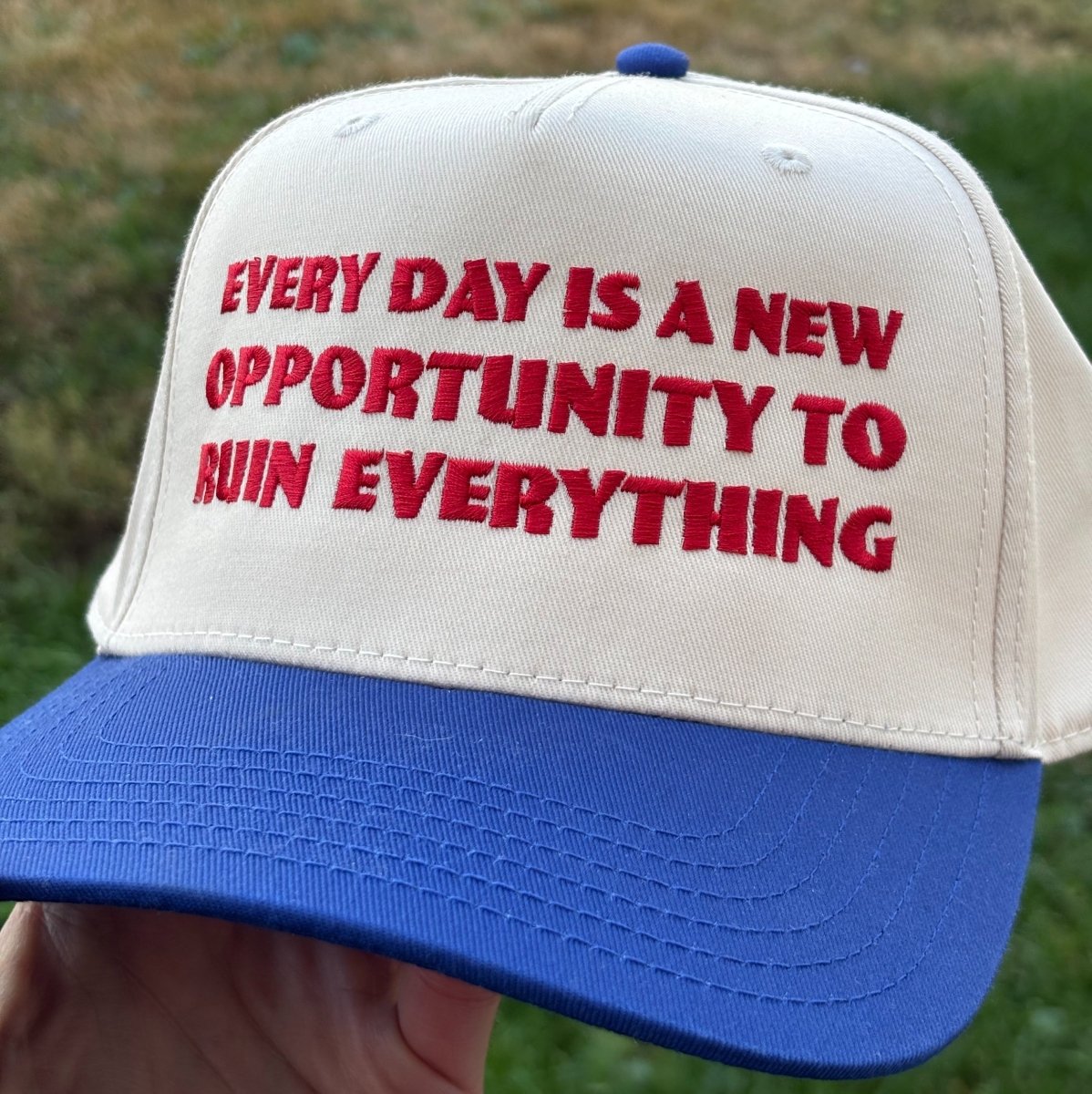 Every day is a new opportunity to ruin everything hat - 5 Panel Hat - Pretty Bad Co.