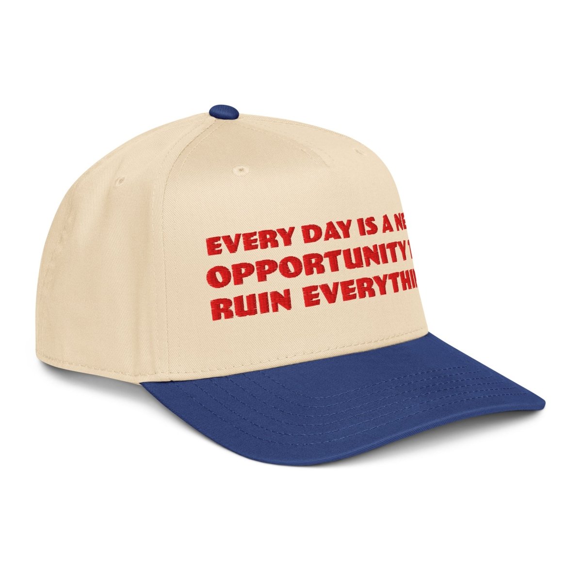 Every day is a new opportunity to ruin everything hat - 5 Panel Hat - Pretty Bad Co.