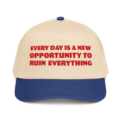 Every day is a new opportunity to ruin everything hat - 5 Panel Hat - Pretty Bad Co.