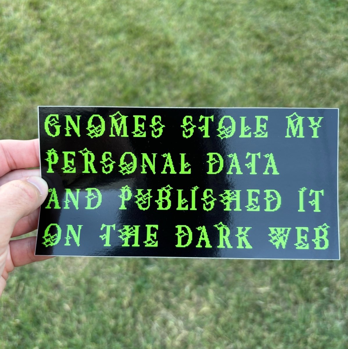 Gnomes stole my data bumper sticker - Sticker - Pretty Bad Co.