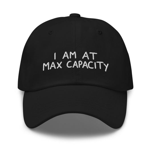 I am at max capacity hat - Pretty Bad Co.
