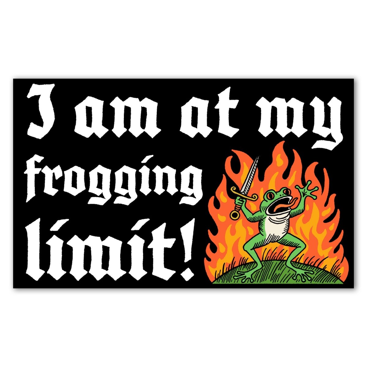 I am at my frogging limit bumper sticker - Sticker - Pretty Bad Co.