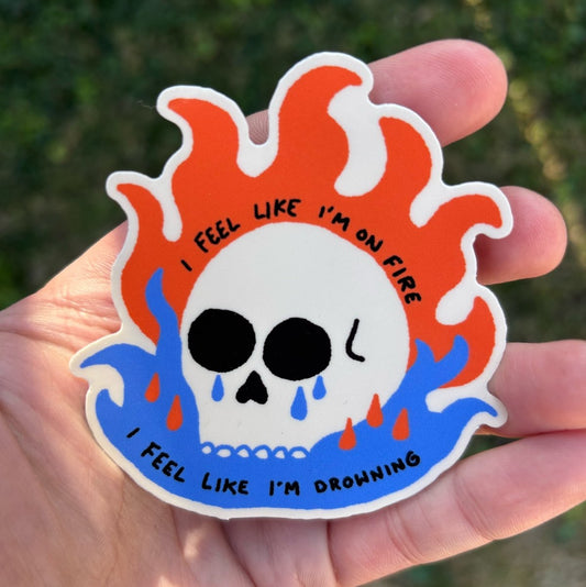 I feel like I'm on fire. I feel like I'm drowning sticker - Sticker - Pretty Bad Co.