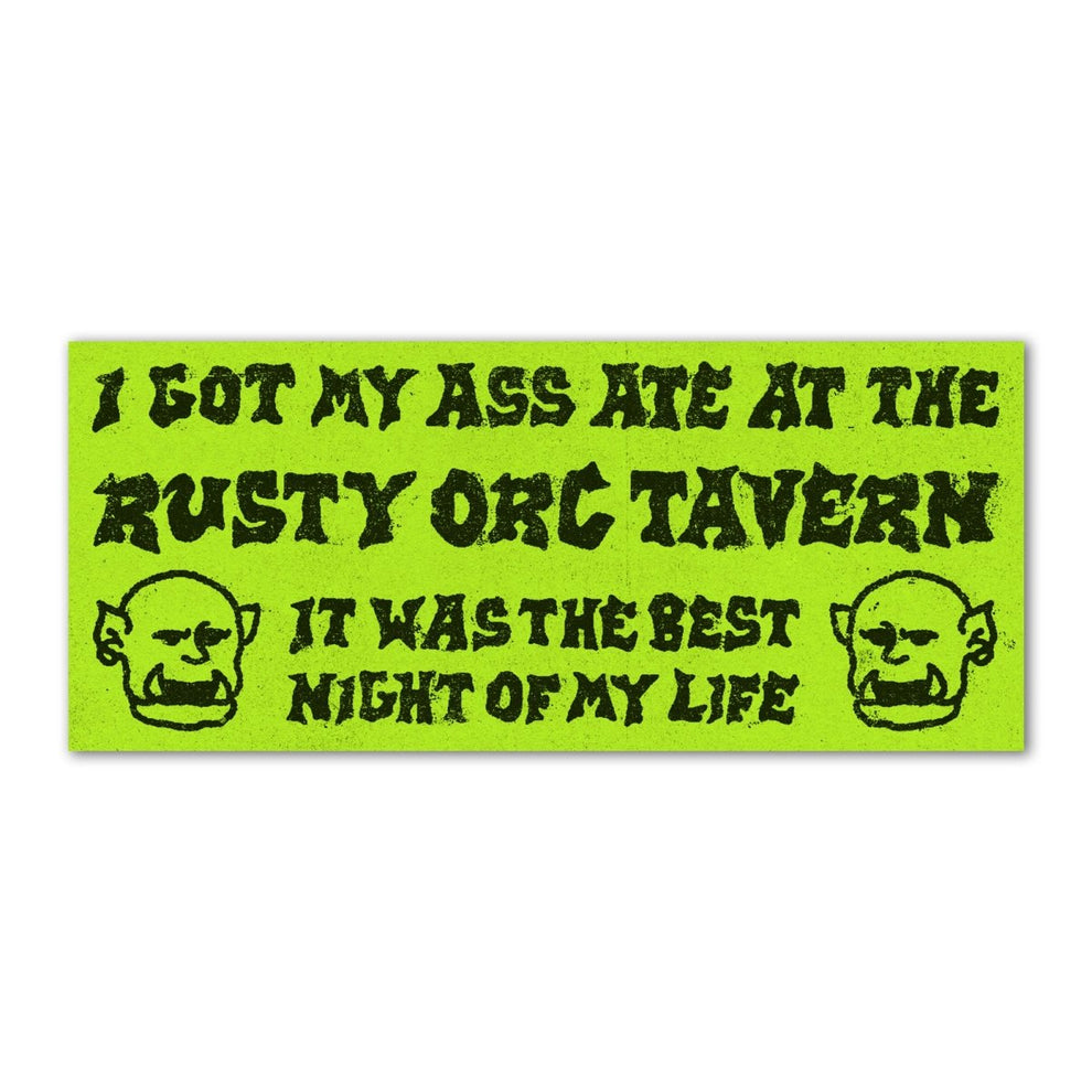 Pretty Bad I got my ass ate at the rusty orc tavern bumper sticker – Pretty Bad Co.