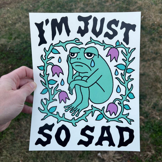 I'm just so sad print (2 size options) - Print - Pretty Bad Co.