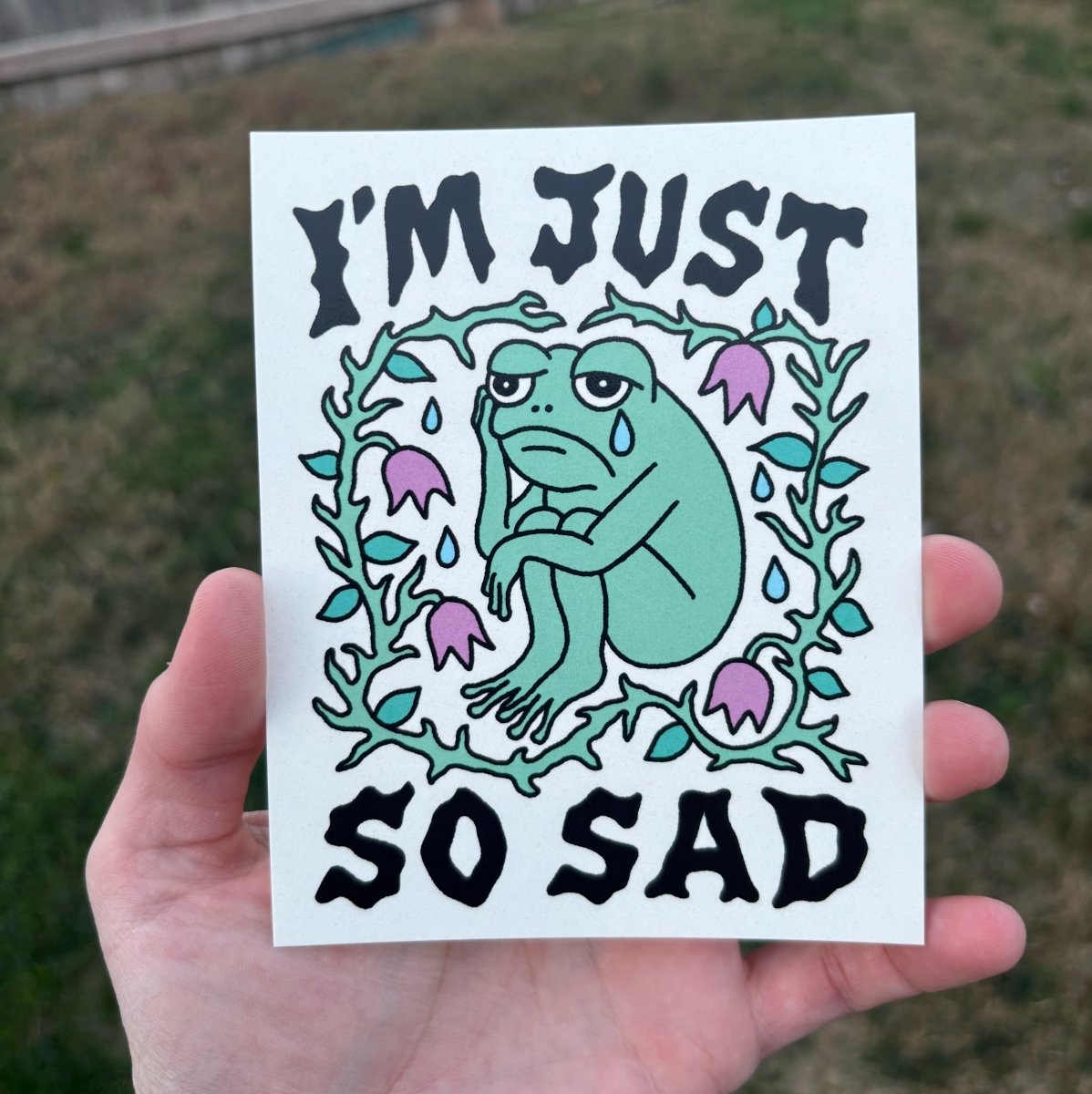 I'm just so sad print (2 size options) - Print - Pretty Bad Co.