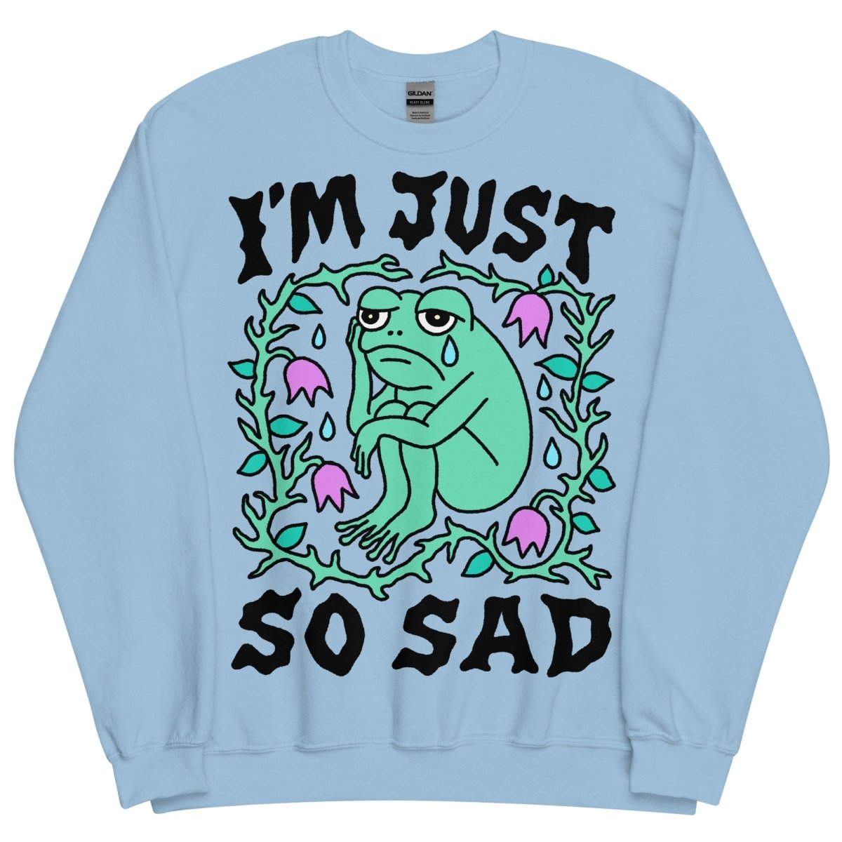 I'm just so sad sweatshirt - Sweatshirt - Pretty Bad Co.