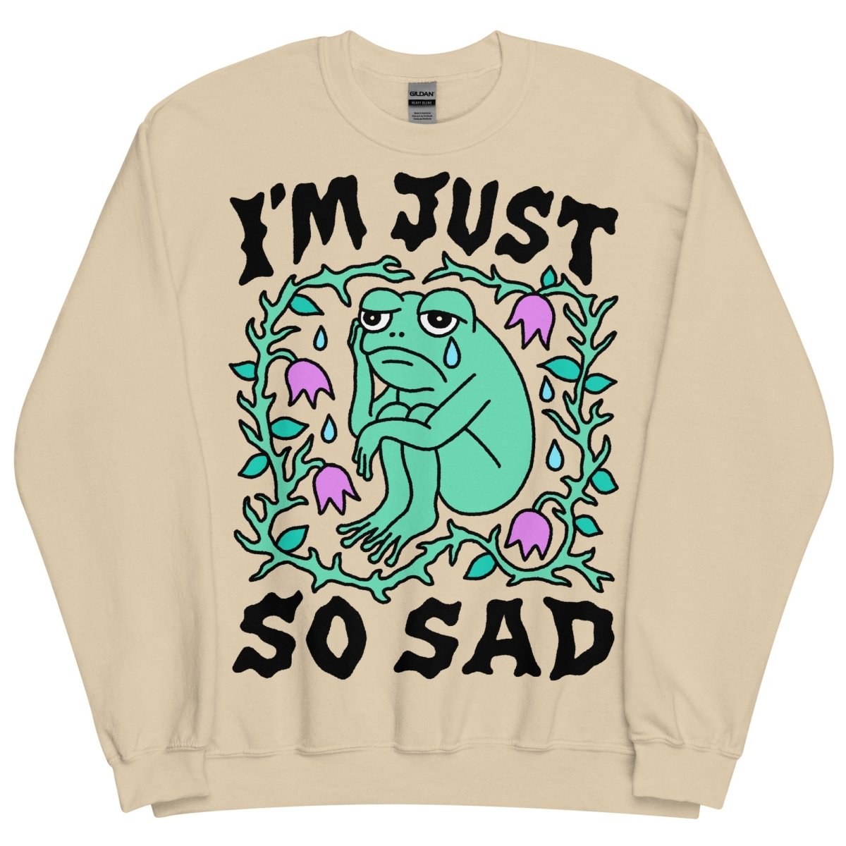 I'm just so sad sweatshirt - Sweatshirt - Pretty Bad Co.