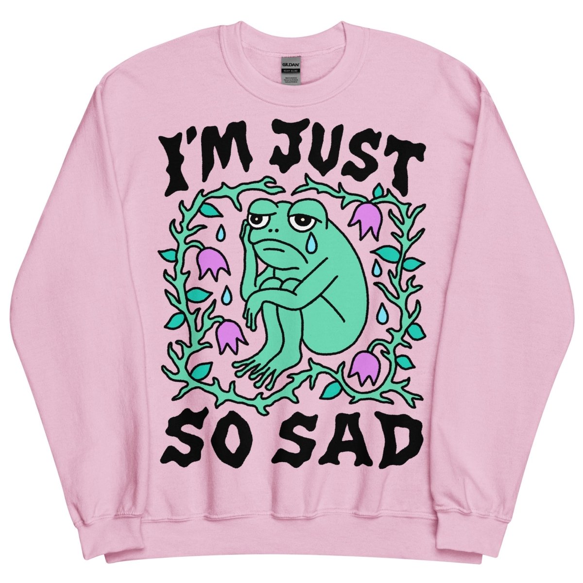 I'm just so sad sweatshirt - Sweatshirt - Pretty Bad Co.