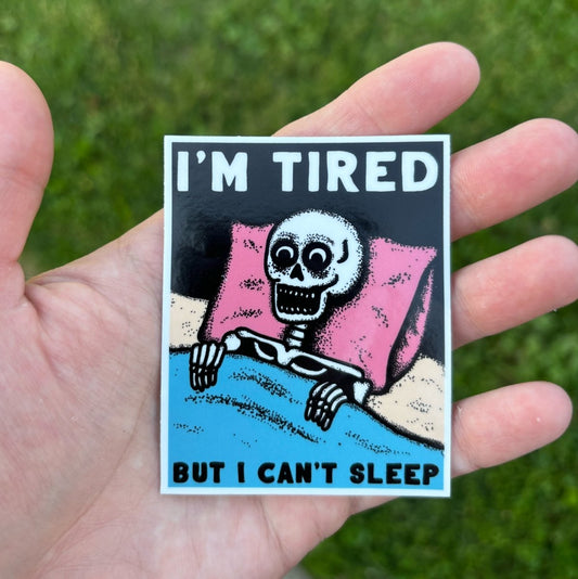 I'm tired but I can't sleep sticker - Sticker - Pretty Bad Co.