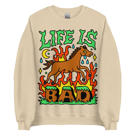 Life is bad sweatshirt - Sweatshirt - Pretty Bad Co.
