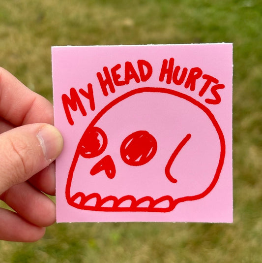 My head hurts sticker - Sticker - Pretty Bad Co.