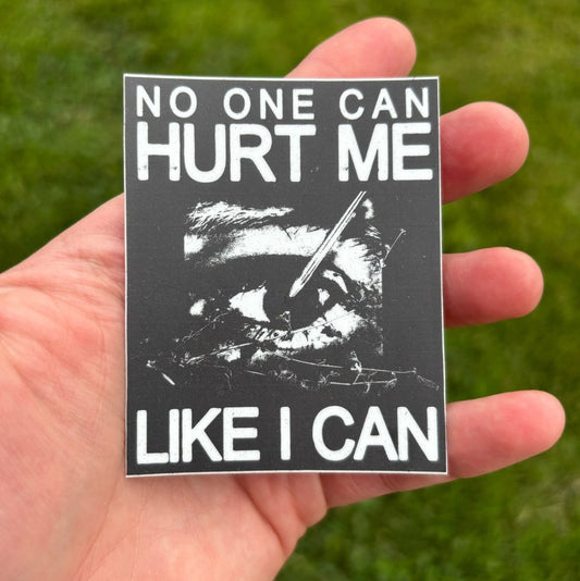 No one can hurt me like I can sticker - Sticker - Pretty Bad Co.