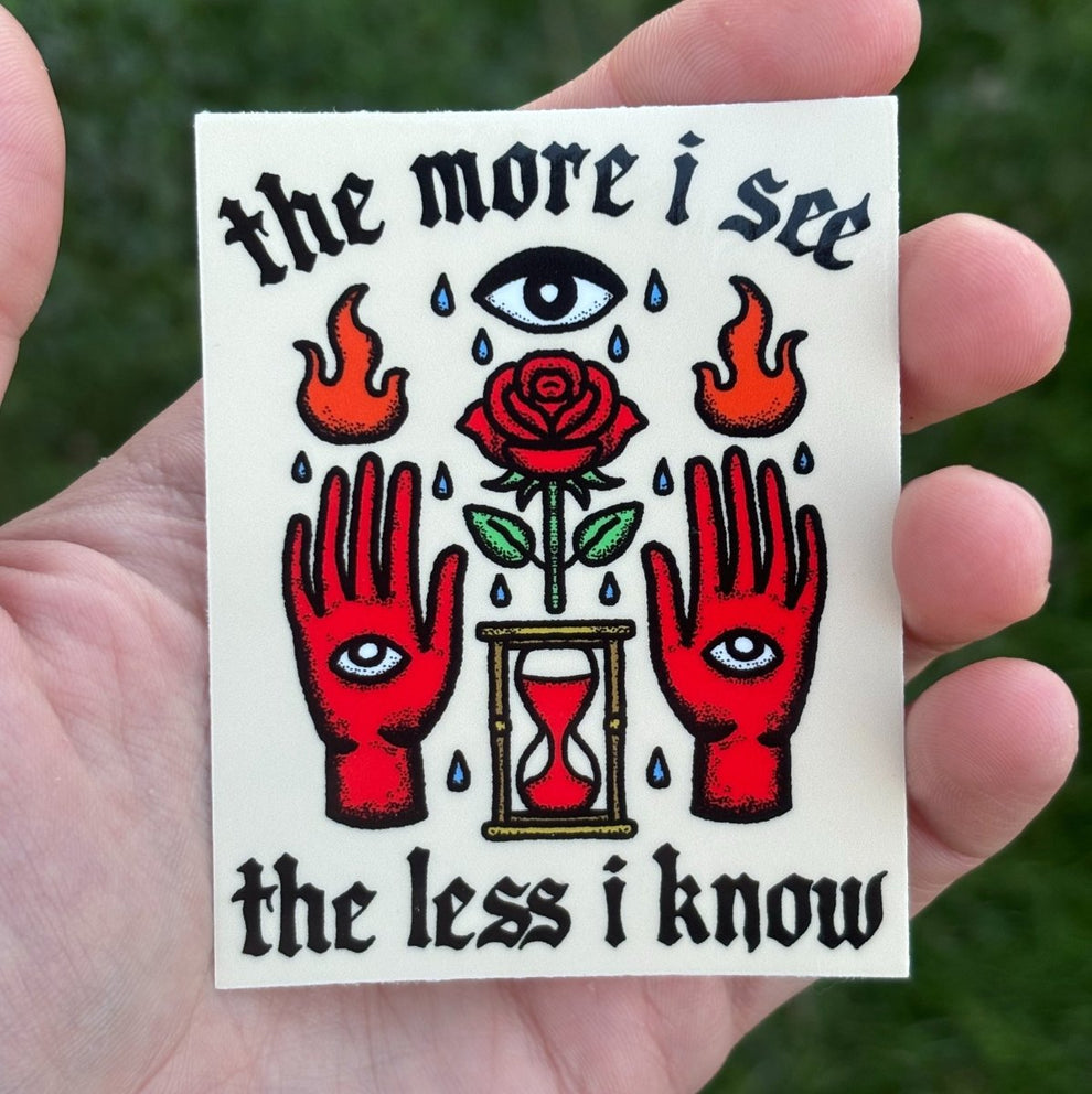 The more I see the less I know sticker – Pretty Bad Co.