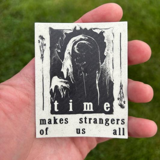 Time makes strangers of us all sticker - Sticker - Pretty Bad Co.