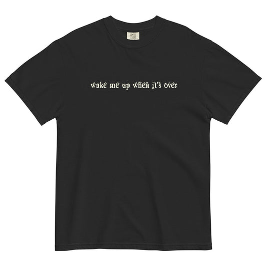 Wake me up when it's over tshirt - T-Shirt - Pretty Bad Co.