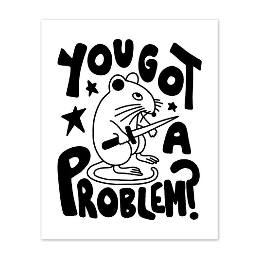 You got a problem? print (2 sizes available) - Print - Pretty Bad Co.