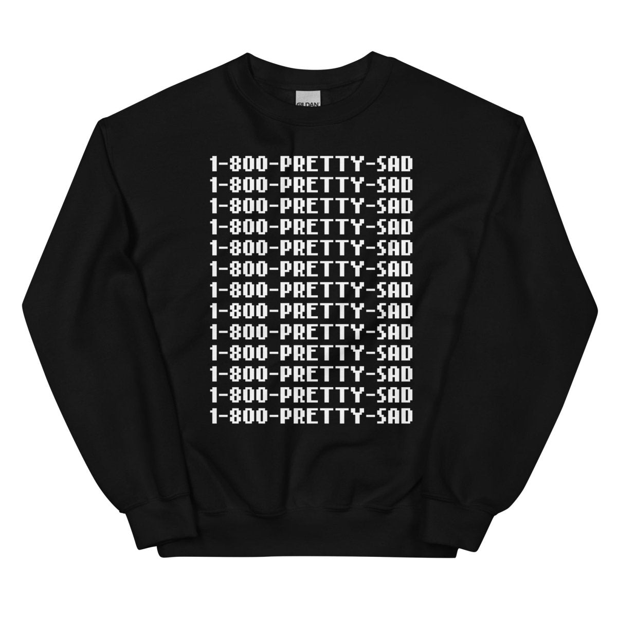 1-800-PRETTY-SAD Sweatshirt - Pretty Bad Co.